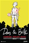 Dans ta bulle - 