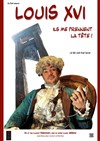 Louis XVI, Ils me prennent la tête - 