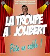 La Troupe à Joubert dans La Troupe à Joubert pète un câble - 