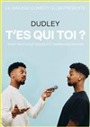 Dudley dans T'es qui toi ? - 