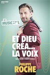 Philippe Roche dans Et Dieu créa... la voix - 