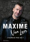 Maxime Van Laer dans J'aurais pas dû ! - 