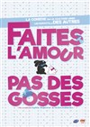 Faites l'amour pas des gosses - 