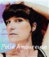 Polie Amoureuse - 