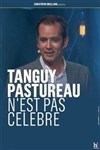 Tanguy Pastureau dans Tanguy Pastureau n'est pas célèbre - 