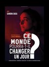 Ce monde pourra-t-il changer un jour ? - 