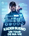 Kader Bueno dans Un tour de ma vie - 