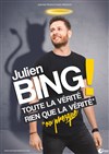 Julien Bing dans Toute la vérité, rien que la vérité (ou presque) - 