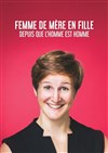 Emma Loiselle dans Femme de mère en fille depuis que l'homme est homme - 