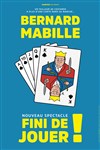 Bernard Mabille dans Fini de jouer ! - 