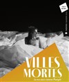 Villes mortes - 