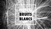 Bruits Blancs - 