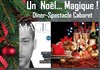 Un Noël.. Magique : Dîner-Spectacle - 