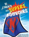 Si j'avais des supers pouvoirs - 