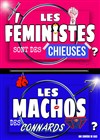 Les féministes sont des chieuses, les machos des connards - 