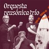 Orquesta Reusonica Trio - 