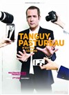 Tanguy Pastureau dans Tanguy Pastureau n'est pas célèbre - 