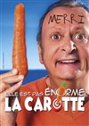 Merri dans Elle est pas énorme la carotte ! - 