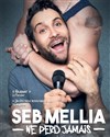 Seb Mellia dans Seb Mellia ne perd jamais - 