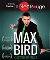 Max Bird dans L'encyclo-spectacle - 