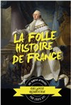 la folle histoire de France - 