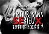 Conférence - Débat : Amour sans sérieux, Effet de société ? - 