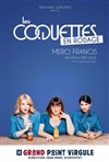 Les Coquettes dans Merci Francis | Nouveau spectacle en rodage - 