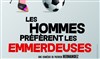 Les hommes préfèrent les emmerdeuses - 