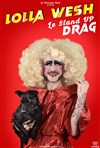 Lolla Wesh dans Le Stand Up Drag - 