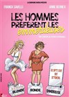 Les hommes préfèrent les emmerdeuses - 