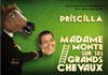 Priscilla dans Madame monte sur ses grands chevaux - 