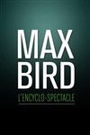 Max Bird dans L'Encyclo-spectacle - 