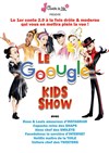 Le Goougle kids show - 