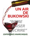 Un air de Bukowski : Boire, baiser, écrire - 