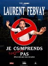 Laurent Febvay dans Je comprends toujours pas - 