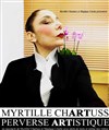 Myrtille Chartuss dans Perverse artistique - 