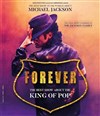 Forever " The best show about the King of Pop " - 