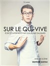 Guillaume Dalibard dans Sur le qui-vive - 