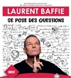 Laurent Baffie se pose des questions - 