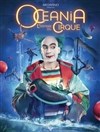 Océania, L'Odyssée du Cirque | Sens - 