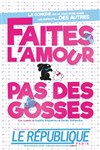 Faites l'amour Pas des gosses - 