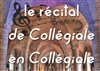 Récital de Collégiale en Collégiale - 