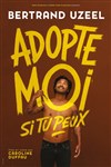 Bertrand Uzeel dans Adopte moi si tu peux - 