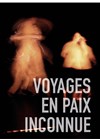 Voyages en paix inconnue - 