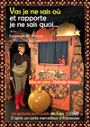 Vas je ne sais où et rapporte je ne sais quoi - 