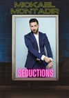 Mickaël Montadir dans Séductions - 