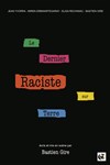 Le dernier raciste sur Terre - 