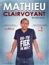 Mathieu Clairvoyant dans Es-tu fier de moi ? - 