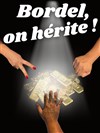 Bordel, on hérite! - 