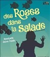 Des Roses dans la Salade - 